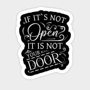 If it`s not open it is not your door Sticker